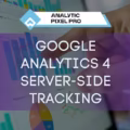 Google Analytics 4 Server-Side Tracking: complete guide to implement it right.