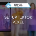 How to Implement the TikTok Pixel (and Not Lose 30% of your Conversions).